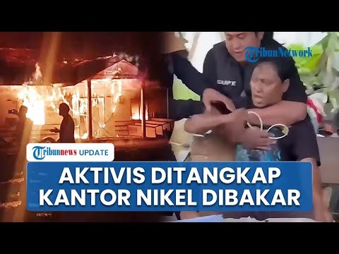 Aktivis Ditangkap Paksa Polisi, Warga Ramai-ramai Bakar Kantor Tambang Nikel di Morowali