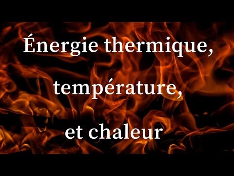 Énergie thermique, température et chaleur