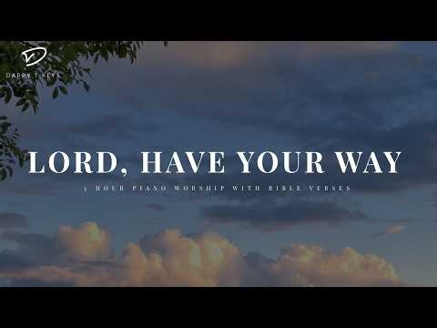 Lord, Have Your Way: 3 Hour Instrumental Soaking Worship | Prayer Music