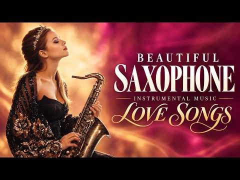 Greatest 200 Romantic Saxophone Love Songs Ever - 3 Hours Of Relaxing Instrumental Music Playlist