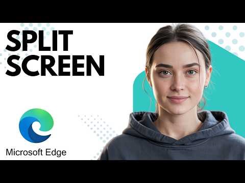 Trying to Use Split Screen in Edge Browser? Step by Step