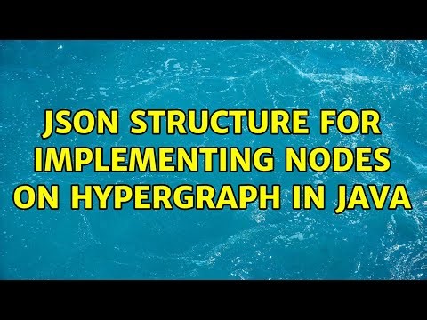JSON Structure for implementing nodes on Hypergraph in Java
