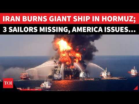 Iran BLOWS UP Another Ship In Hormuz; Three Thai Sailors Go Missing | Panic Grips Crisis-Hit Strait