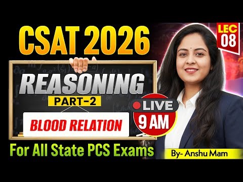 CSAT Reasoning: Blood Relation Part 02 | CSAT 2026 Class for All State PCS By Anshu Mam #7