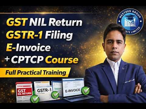 GST Practical Training + CPTCP Course Details | NIL Return, GSTR-1 & E-Invoice Explained