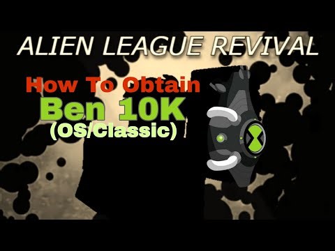(Roblox) Alien League Revival | How To Obtain Ben 10K (OS/Classic)