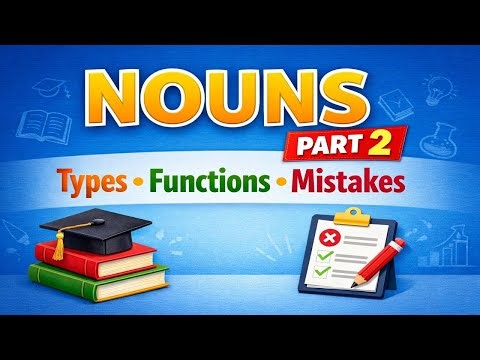 More Nouns: The Most Confusing Part of Speech