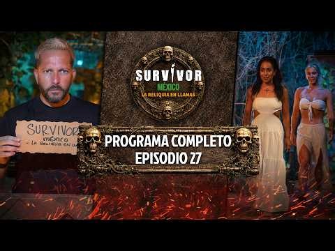 Programa Completo 27 | Survivor México La Reliquia en Llamas 🌕🟢