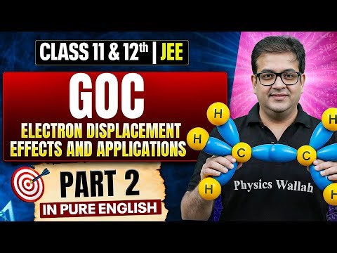 GOC-2(ELECTRON DISPLACEMENT EFFECTS) Class 11 & 12 | Complete JEE Chemistry One Shot in Pure English