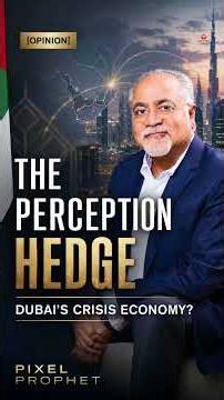 The Perception Hedge: Dubai’s Crisis Economy. #geopolitics #resilient #facts #strategy #uae