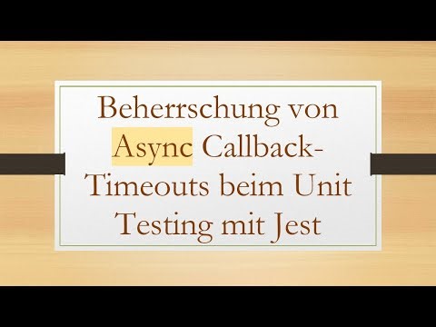 Beherrschung von Async Callback-Timeouts beim Unit Testing mit Jest