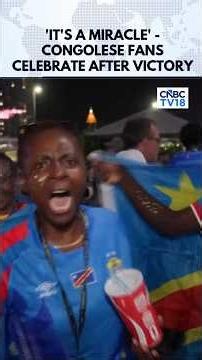 'It's a Miracle' - Congolese Fans Celebrate Crucial FIFA World Cup Victory Over Uzbekistan | N18G