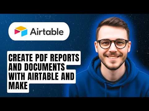 How To Create Pdf Reports And Documents With Airtable And Make [2026 Guide]