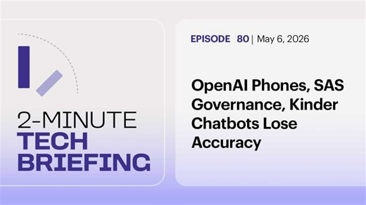 OpenAI Phones, SAS Governance, Kinder Chatbots Lose Accuracy | Ep. 80