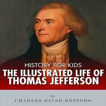History for Kids: The Illustrated Life of Thomas Jefferson Audiobook by Charles River Editors