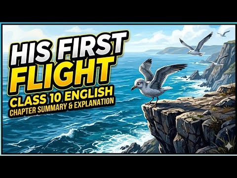 📘 His First Flight | Class 10 English Chapter Explanation | Full Summary & Important Questions