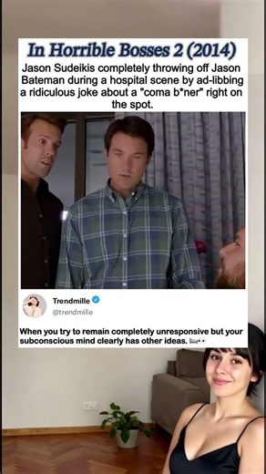 In Horrible Bosses 2 (2014)Jason Sudeikis completely throwing off Jason Bateman during a hospital