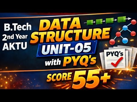 DATA STRUCTURES 🔥🔥| UNIT-05 | ONE SHOT REVISION WITH PYQ'S | SCORE 55+ MARKS | B.TECH AKTU 2ND YEAR