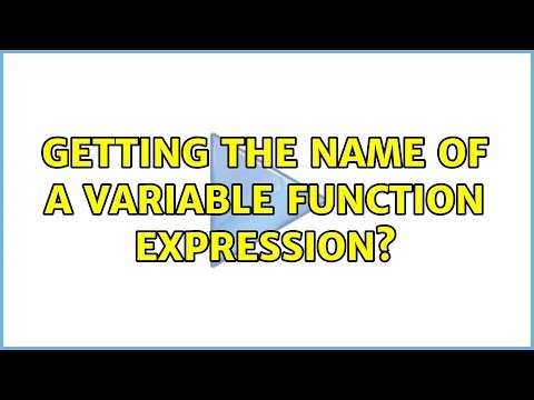 Getting the name of a variable function expression? (3 Solutions!!)