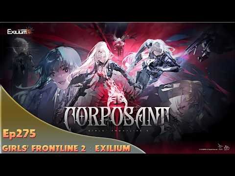 GIRLS' FRONTLINE 2：EXILIUM. Ep275. Corposant! Embers!