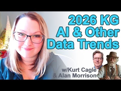 2026 Knowledge Graph, AI, and Other Data Trends w/ Kurt Cagle and Alan Morrison