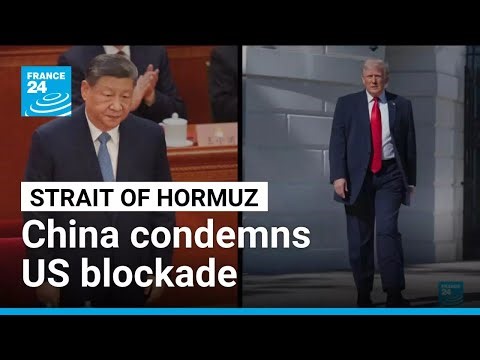 China condemns US Hormuz blockade as oil flows Disrupted • FRANCE 24 English