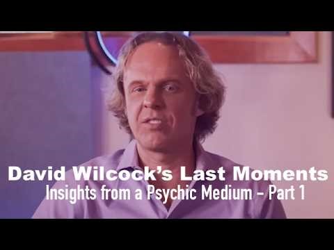 David Wilcock’s last moments: Insights from a Psychic Medium - Part 1