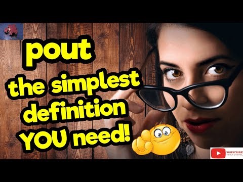 POUT. The simplest definition YOU need!! #tellsvidetionary™