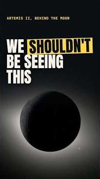 "We Should Not Be Seeing This": What Astronauts Said Behind the Moon