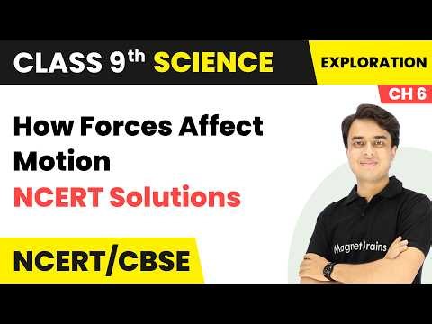 How Forces Affect Motion - NCERT Solutions | Class 9th Science | Ch 6 | Science | CBSE