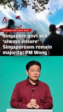 NDR 2026: Singapore govt will ‘always ensure’ Singaporeans remain majority, says PM Wong