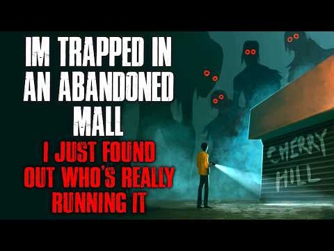 "I’m Trapped in an Abandoned Mall. I Just Found Out Who’s Really Running It.” Creepypasta