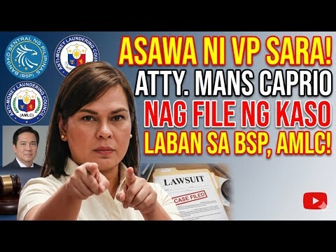 ASAWA NI VP SARA NA SI ATTY. MANS CAPRIO NAG FILE NG KASO LABAN SA BSP, AMLC