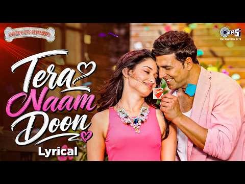 Tera Naam Doon - Lyrical Song | Atif Aslam, Akshay Kumar, Tamannaah|Bollywood Romantic Song|Trending