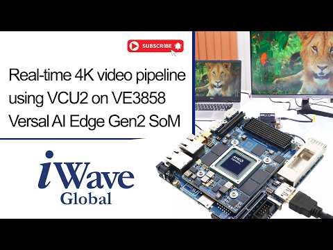 Real-time 4K video pipeline using VCU2 on VE3858 Versal AI Edge Gen2 SoM based EVK from iWave
