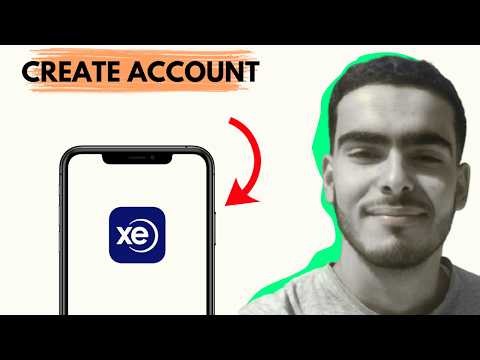 How to Create an Account in Xe App 2026 – Step-by-Step Sign Up Guide