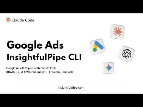 Google Ads AI Performance Report with Claude Code — Full Terminal Workflow Using InsightfulPipe CLI