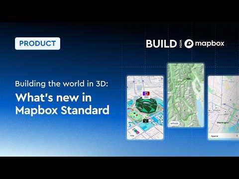 Building the world in 3D: What's new in Mapbox Standard | BUILD with Mapbox 2026
