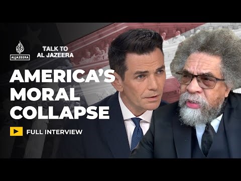 Cornel West: US is facing moral collapse and democratic decay | Talk to Al Jazeera