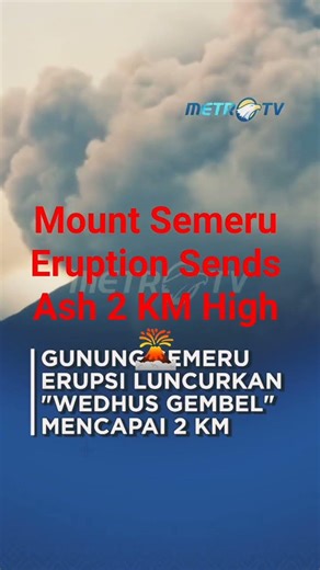 Mount Semeru Eruption Sends Ash 2 KM High 🌋