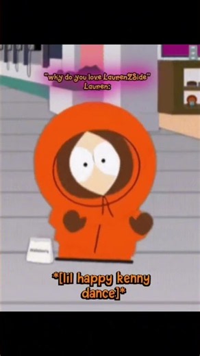 LaurenZside is the best! #southpark #kennymccormick #cute #laurenzside