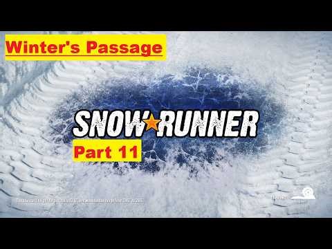 Snowrunner - Part 11 - Winter's Passage - Mod map - LIVE Stream