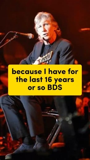 Roger Waters interview: because I have for the last 16 years or so BDS