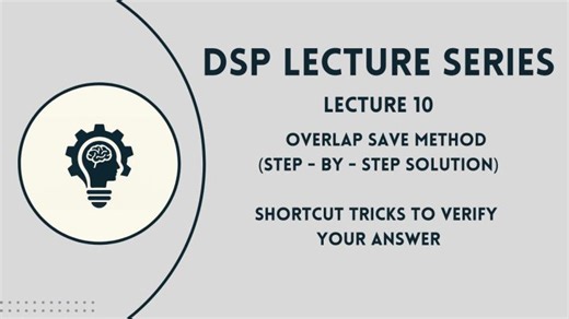 DSP: Lecture 10 | Overlap Save Method | Sectioned Convolution | Shortcut tricks to verify the answer | Sharu Shree M