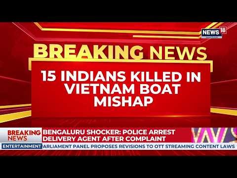 Vietnam Orders Probe After Boat Tragedy Kills 15 Indians, PM Seeks Full Investigation | News18