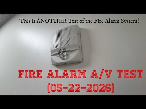 This is ANOTHER Test of the Fire Alarm System (Fire Alarm A/V Test - 05/22/2026)