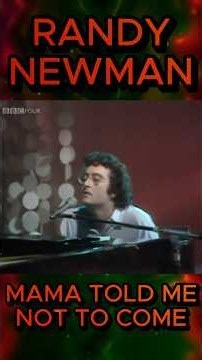 Randy Newman - Mama Told Me Not to Come