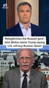 'Relegitimizes the Russian govt': John Bolton slams Trump saying U.S. will buy Russian diesel