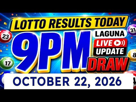 LOTTO RESULTS TODAY OCTOBER 22, 2026 | 9PM DRAW | SWERTRES, 2D, 3D, EZ2 & STL LAGUNA | PCSO