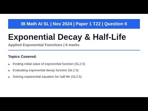 Exponential Decay & Half-Life | IB Math AI SL | Nov 2024 Paper 1 TZ2 Q6